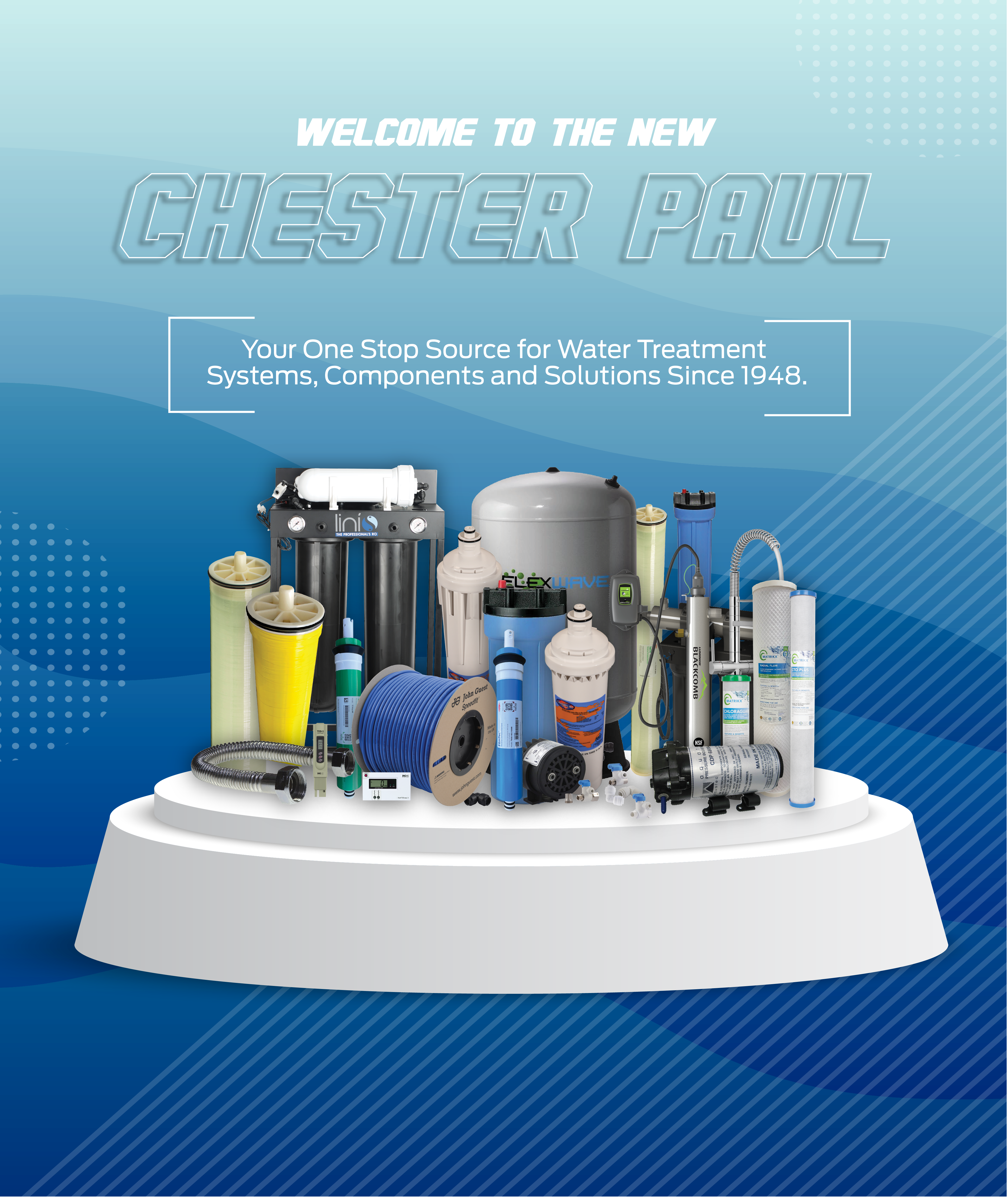 Welcome to the new Chester Paul. Your One Stop Source for water treatment systems, components, and solutions since 1945.
